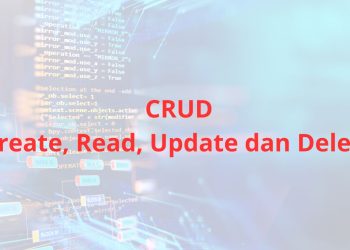 CRUD Pengertian, Fungsi dan Contoh Program CRUD PHP