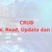 CRUD Pengertian, Fungsi dan Contoh Program CRUD PHP