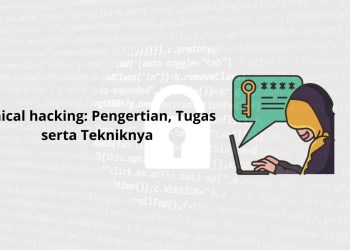 Ethical hacking Pengertian, Tugas serta Tekniknya