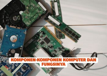 Komponen-Komponen Komputer dan Fungsinya
