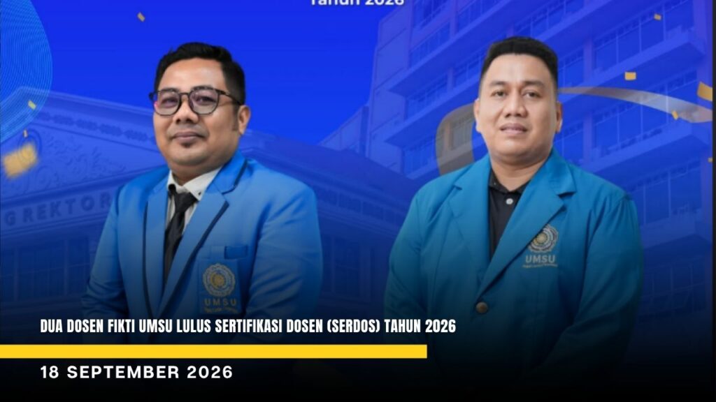 Dua Dosen FIKTI UMSU Lulus Sertifikasi Dosen (Serdos) Tahun 2026